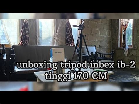 Unboxing Review Tripod Inbex Ib Tinggi Cm Abangkuce