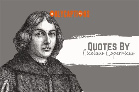 600+ Quotes By Nicolaus Copernicus To Explore His Brilliant Legacy In 2024