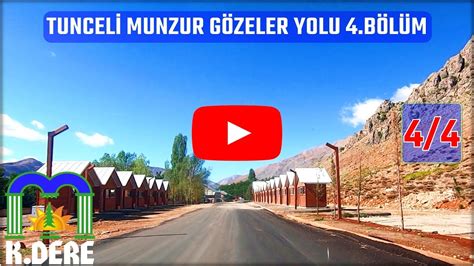 Tunceli Ovacık Munzur Gözeler Yolu 4 Bölüm Munzur Vadisi Milli Parkı