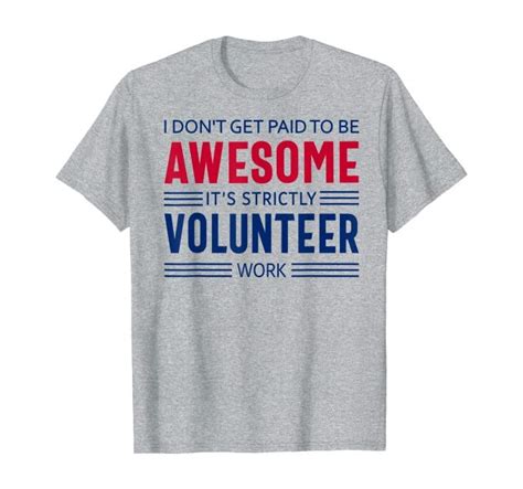 Awesome Volunteer Funny Inspiring Quote T Shirt Clothing