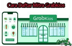 16 Syarat Dan Cara Daftar Mitra Grabkios Terbaru 2022 Grabinaja