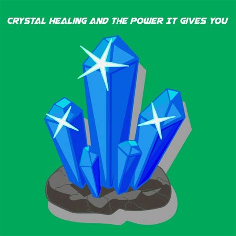 Crystal Healing And The Power It Gives You by Wilson Media Group