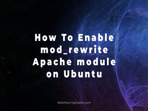 How To Enable Mod Rewrite Apache Module On Ubuntu Linux Tutorials For