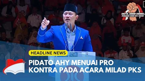 GEGER PIDATO KEBANGSAAN AHY MENUAI KONTROVERSI PADA ACARA MILAD PKS