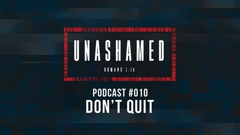 Unashamed Podcast Dont Quit Youtube