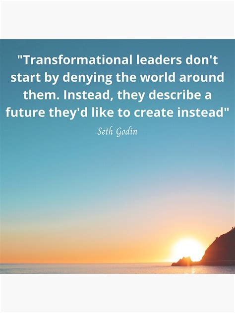 Transformational Leaders Don T Start By Denying The World Around Them