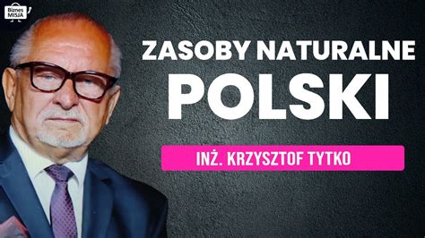 Jeste My Bogaci Jako Polska Zasoby Naturalne Kraju Krzysztof Tytko