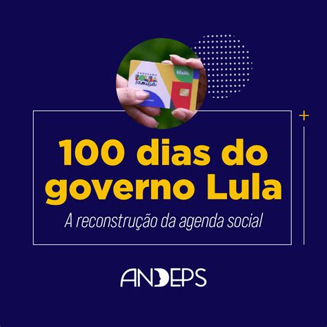 100 dias do governo Lula a reconstrução da agenda social Andeps