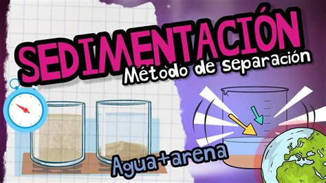 ¿quÉ Es La SedimentaciÓn⚡métodos De Separación De Las Mezclas Fácil Y Sencillo En 3 Minutos