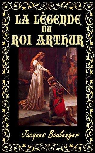 La L Gende Du Roi Arthur R Sum Et Analyse