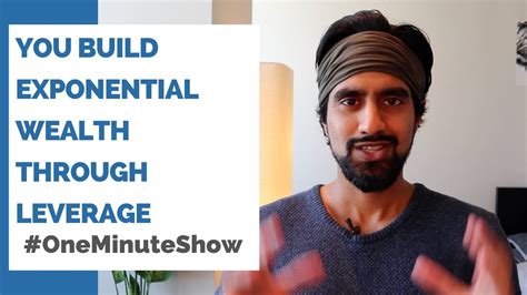 You Build Exponential Wealth Through Leverage Oneminuteshow Ep 115 By