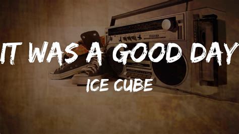 Ice Cube It Was A Good Day Lyrics Hiphop Old Youtube