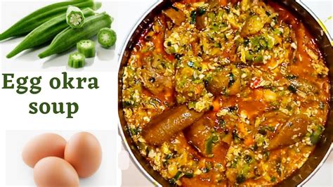 How To Cook Okra Soup With Egg No Egusi Okra Soup Egg Soup Youtube