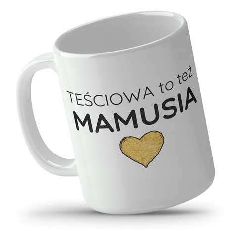 KUBEK NA PREZENT DZIEŃ MATKI TEŚCIOWA TO TEŻ MAMUSIA MAMA WZORY KUBEK