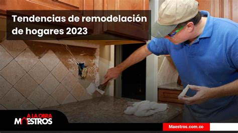 Tendencias De Remodelaci N De Hogares A La Obra Maestros