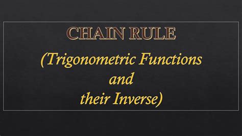 Chain Rule Trigonometric Functions And Their Inverses Youtube