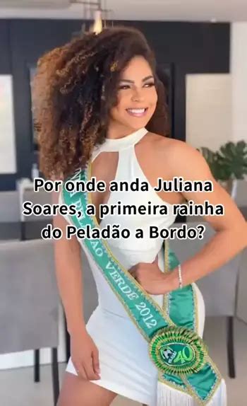 Por onde anda Juliana Soares a primeira rainha do Peladão a Bordo