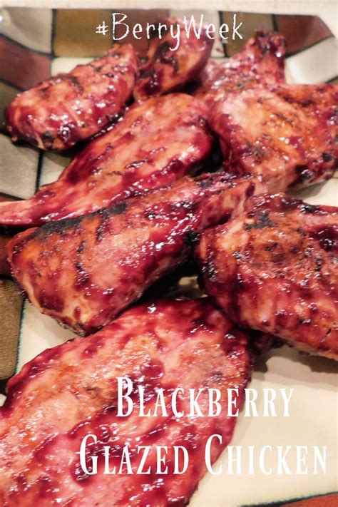 A Day In The Life On The Farm Blackberry Glazed Chicken Berryweek