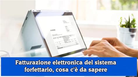 Fatturazione elettronica del sistema forfettario cosa c è da sapere