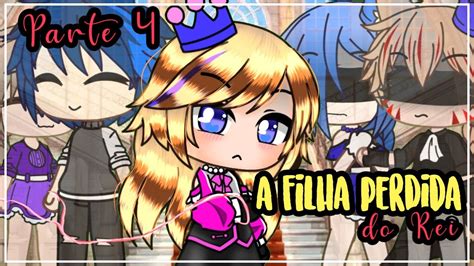 🎬 Mini Filme A Princesa Perdida De Outro Mundo Gacha Club Pt4 Gacha