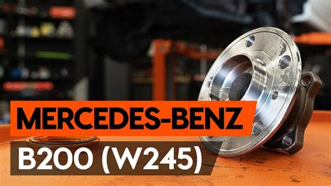 Wie MERCEDES BENZ B200 W245 Radlager Hinten Wechseln AUTODOC