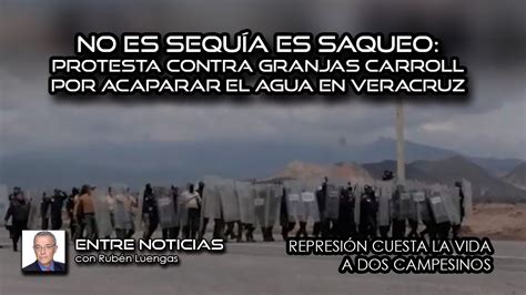 No Es Sequ A Es Saqueo Protesta Contra Granjas Carroll Por Acaparar El