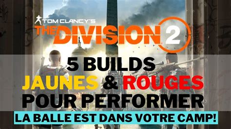 Division 2 FR BUILDS PART 1 JAUNES ET ROUGES La Balle Est Dans