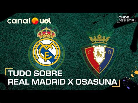 Transmiss O Ao Vivo De Real Madrid X Osasuna Veja Onde Assistir