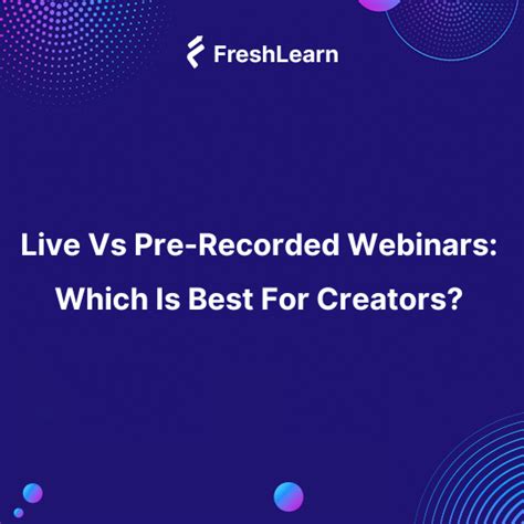 Live Vs Pre Recorded Webinars Which Is Best For Creators