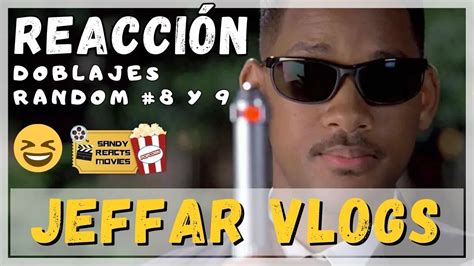 Reacción Jeffar Vlogs Doblajes Random 8 Y 9 YouTube