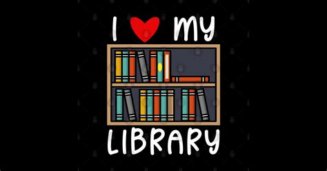 I Love My Library Library Sticker Teepublic