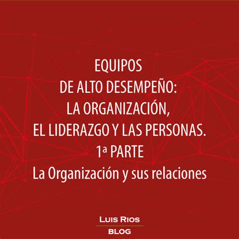 Equipo De Alto DesempeÑo La OrganizaciÓn El Liderazgo Y Las Personas