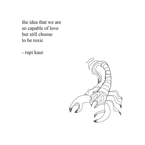 The Idea That We Are So Capable Of Love But Still Choose To Be Toxic Rupi Kaur Rupikaur