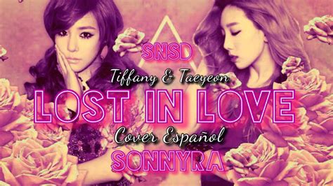 Lost In Love Snsd Taeyeonandtiffany Cover Español Sonnyra Youtube