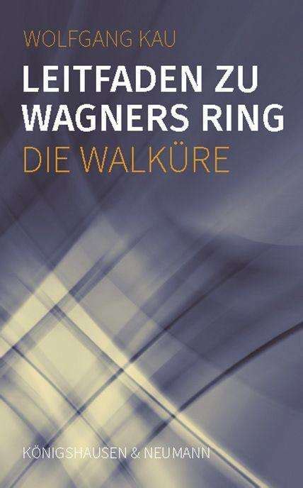 Leitfaden Zu Wagners Ring Die Walküre Wolfgang Kau Buch Jpc