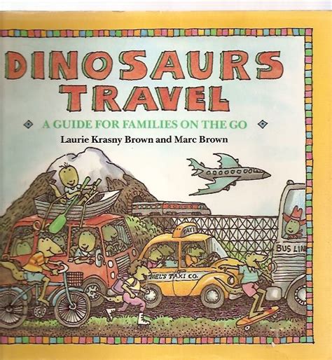 Dinosaurs Travel A Guide For Families On The Go Dino Life Guides For