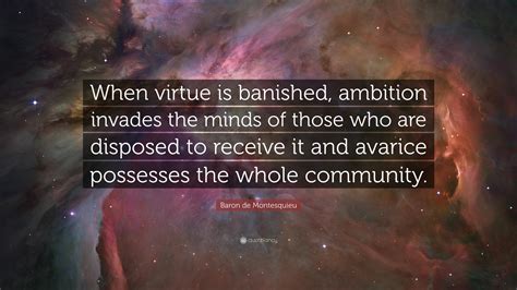 Baron De Montesquieu Quote When Virtue Is Banished Ambition Invades