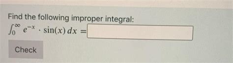 Solved Find The Following Improper Integral Soe Sin X Chegg