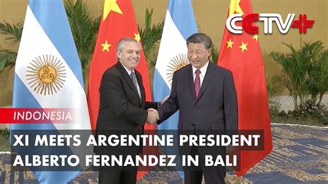 Xi Meets Argentine President Alberto Fernandez In Bali Youtube