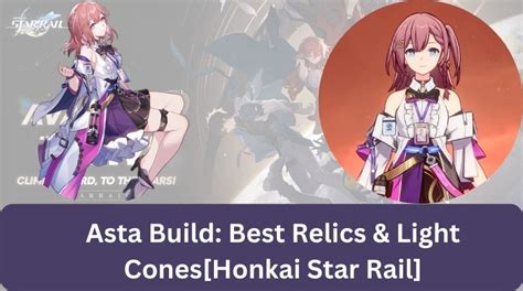 Honkai Star Rail Best Asta Build Light Cones Relics Strategies Hot