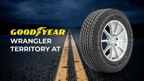 Goodyear Wrangler Territory AT Review Is The Best All Terrain Tire For