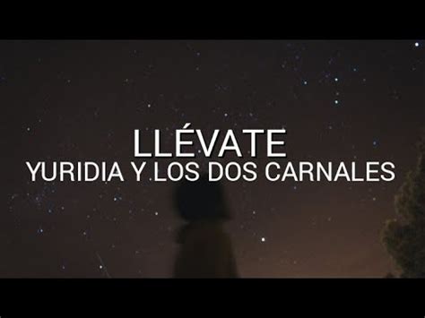 Yuridia Y Los Dos Carnales Ll Vate Letra Youtube