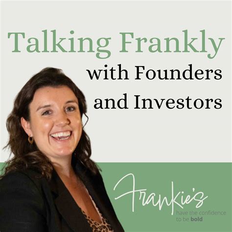 Talking Frankly with Founders and Investors