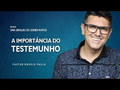 A importância do testemunho Pastor Ângelo Paula YouTube