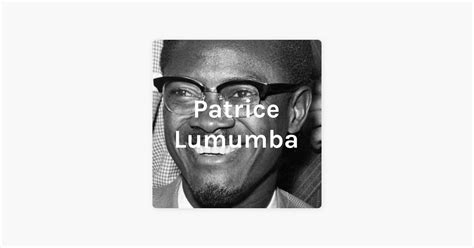 ‎Patrice Lumumba on Apple Podcasts