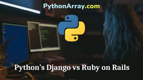 Pythons Django Vs Ruby On Rails Python Array