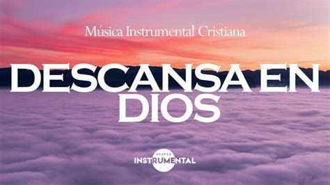 M Sica Instrumental Cristiana Descansa En Dios Calma Y Paz