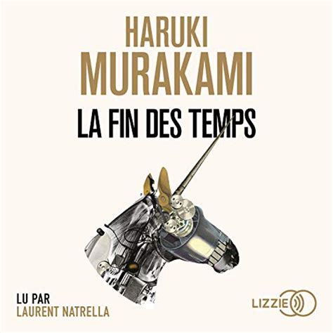 La Fin Des Temps Audiobook Haruki Murakami Audible Au