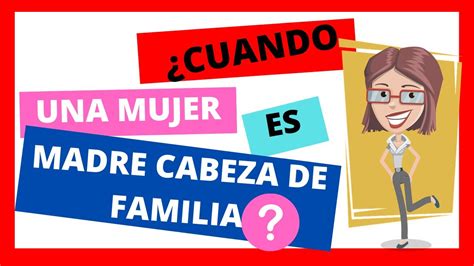 C Mo Demostrar Que Eres Madre Cabeza De Familia Requisitos