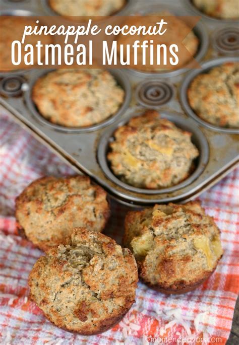 Pineapple Coconut Oatmeal Muffins Mom Endeavors